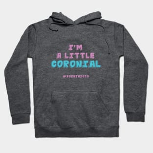 I'm A Little Coronial. Born In 2020. Quarantine Hoodie